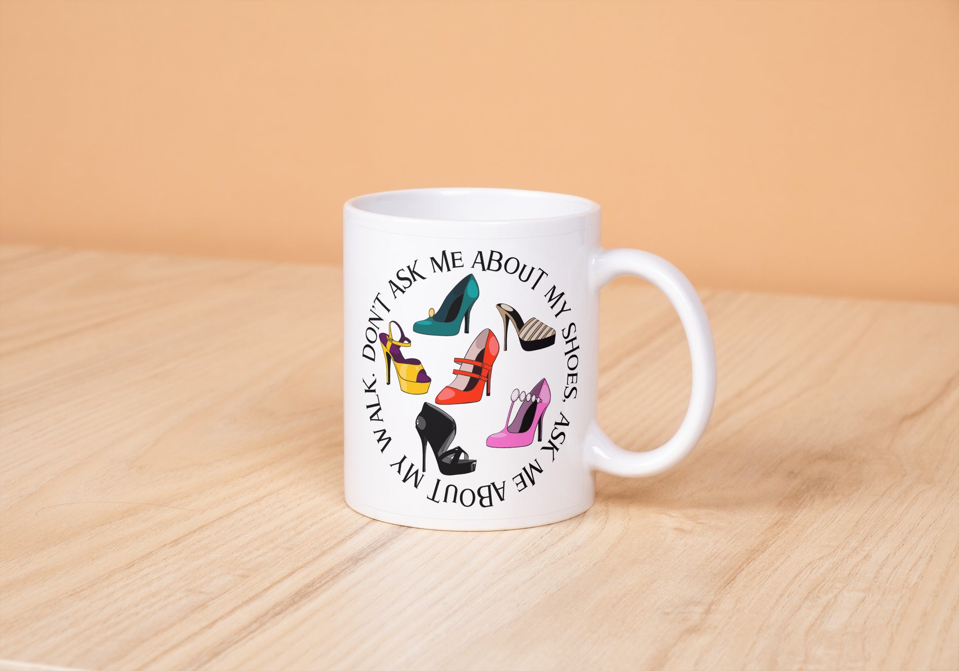 Don't Ask Me About My Shoes Mug - Fun Design, High-Quality Ceramic, 11oz - Two Anointed Hands