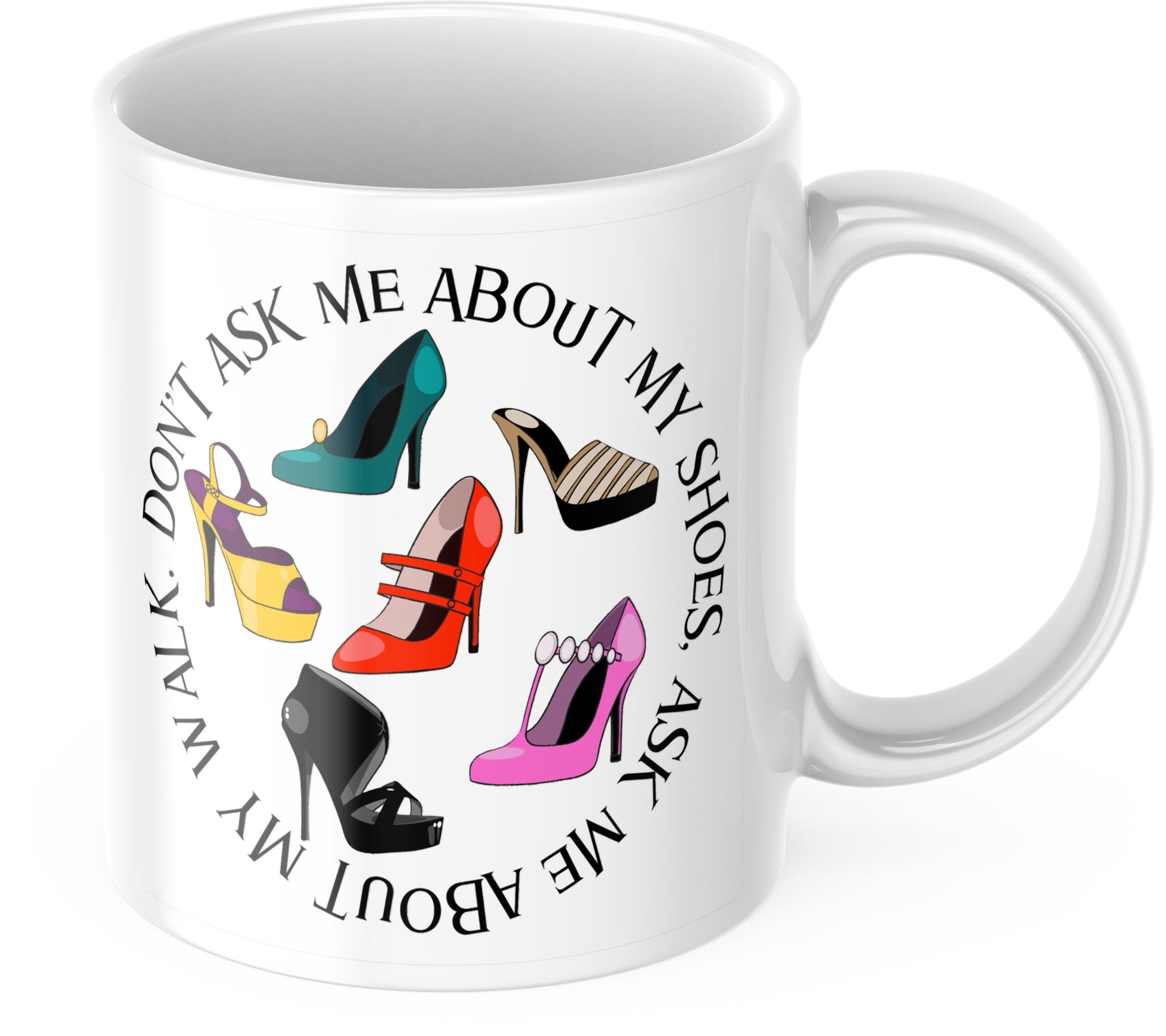 Don't Ask Me About My Shoes Mug - Fun Design, High-Quality Ceramic, 11oz - Two Anointed Hands